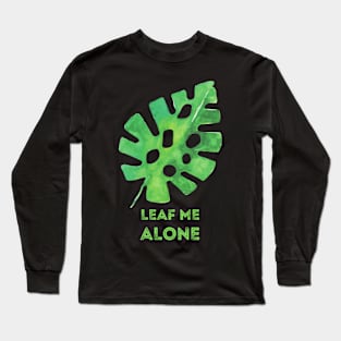 Monstera Leaf Me Alone Long Sleeve T-Shirt